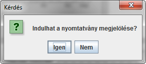 Indulhat a nyomtatvány megjelölése?